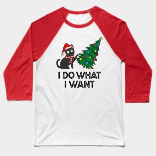 Funny Cat Christmas Tree, Cat Lover I Do What I Want Baseball T-Shirt
